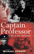 Captain Professor: The Memoirs of Sir Michael Howard di Michael Howard edito da CONTINNUUM 3PL