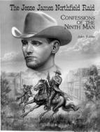 The Jesse James Northfield Raid: Confessions of the Ninth Man di John Koblas edito da North Star Press of St. Cloud