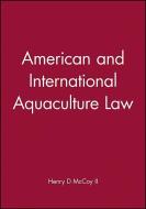 American and International Aquaculture Law di Henry D. McCoy Ii edito da Wiley-Blackwell