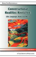 Conversational Realities Revisited: Life, Language, Body and World di John Shotter edito da TAOS INST PUBN