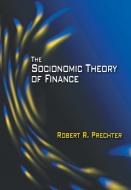 The Socionomic Theory of Finance di Robert R. Prechter edito da PROBUS PUB CO