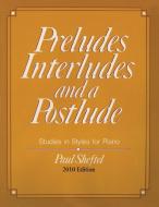 Preludes, Interludes, and a Postlude: 2010 Edition di Paul Sheftel edito da YBK PUBL INC