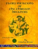 Faery Initiations of the Thirteen Dreamers: A Green Fire Folio di Coleston Brown edito da Le Brun Publications
