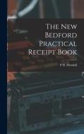 The New Bedford Practical Receipt Book di P. H. Mendall edito da LEGARE STREET PR
