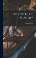 Principles Of Surgery di Nicholas Senn edito da LEGARE STREET PR