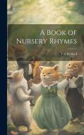 A Book of Nursery Rhymes di F. D. Bedford edito da LEGARE STREET PR