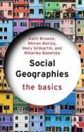 Social Geographies di Kath Browne, Mary Gilmartin, Dhiren Borisa, Niharika Banerjea edito da Taylor & Francis Ltd