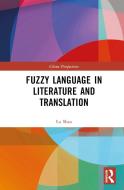 Fuzzy Language In Literature And Translation di Lu SHAO edito da Taylor & Francis Ltd
