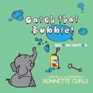 Catch That Bubble di Ronnette Brown Curls edito da LIGHTNING SOURCE INC