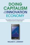 Doing Capitalism In The Innovation Economy di William H. Janeway edito da Cambridge University Press