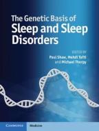The Genetic Basis of Sleep and Sleep Disorders di Paul Shaw edito da Cambridge University Press