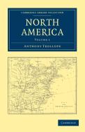 North America - Volume 1 di Anthony Trollope edito da Cambridge University Press