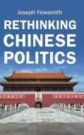 Rethinking Chinese Politics di Joseph Fewsmith edito da Cambridge University Press