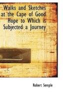 Walks And Sketches At The Cape Of Good Hope To Which Is Subjected A Journey di Robert Semple edito da Bibliolife
