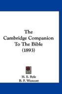 The Cambridge Companion to the Bible (1893) di H. E. Ryle, B. F. Westcott, J. O. F. Murray edito da Kessinger Publishing