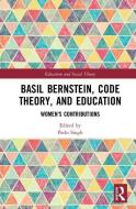 Basil Bernstein, Code Theory, And Education edito da Taylor & Francis Ltd