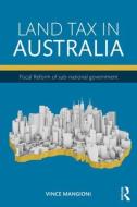 Land Tax in Australia di Vince (University of Technology Mangioni edito da Taylor & Francis Ltd
