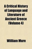 A Critical History Of Language And Liter di William Mure edito da General Books