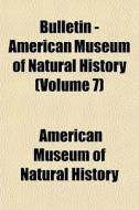 Bulletin - American Museum Of Natural Hi di American Museum of Natural History edito da General Books