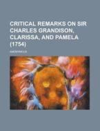 Critical Remarks On Sir Charles Grandiso di Anonymous edito da Rarebooksclub.com