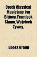 Czech classical musicians di Source Wikipedia edito da Books LLC, Reference Series