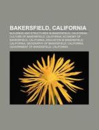 Bakersfield, California: Bakersfield, Ca di Books Llc edito da Books LLC, Wiki Series