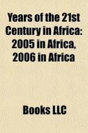 Years Of The 21st Century In Africa: 200 di Books Llc edito da Books LLC, Wiki Series
