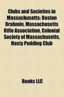 Clubs And Societies In Massachusetts: Bo di Books Llc edito da Books LLC, Wiki Series