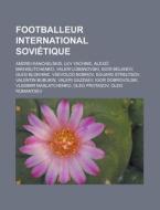 Footballeur International Sovi Tique: An di Livres Groupe edito da Books LLC, Wiki Series