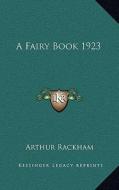 A Fairy Book 1923 di Arthur Rackham edito da Kessinger Publishing