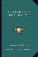 Thoughts of a Recluse (1898) di Austin O'Malley edito da Kessinger Publishing