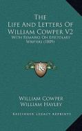 The Life and Letters of William Cowper V2: With Remarks on Epistolary Writers (1809) di William Cowper, William Hayley edito da Kessinger Publishing