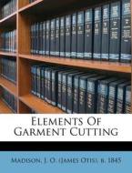 Elements Of Garment Cutting edito da Nabu Press