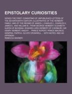 Epistolary Curiosities; Series The First di Rebecca Warner edito da Theclassics.us
