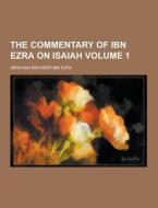 The Commentary Of Ibn Ezra On Isaiah Volume 1 di Abraham Ben Meir Ibn Ezra edito da Theclassics.us