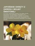 Japonskie Okrety Z Okresu I Wojny Swiato di R. D. O. Wikipedia edito da Books LLC, Wiki Series