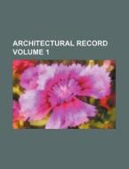 Architectural Record Volume 1 di Books Group edito da Rarebooksclub.com
