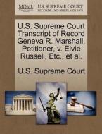 U.s. Supreme Court Transcript Of Record Geneva R. Marshall, Petitioner, V. Elvie Russell, Etc., Et Al. edito da Gale Ecco, U.s. Supreme Court Records
