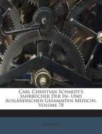 Carl Christian Schmidt's Jahrbucher Der In- Und Auslandischen Gesammten Medicin, Volume 70 di Anonymous edito da Nabu Press