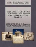 Texas Electric R Co V. Eastus U.s. Supreme Court Transcript Of Record With Supporting Pleadings di J M Burford, Additional Contributors edito da Gale Ecco, U.s. Supreme Court Records