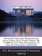 Particulate Emission Measurements From Cotton Gins edito da Bibliogov