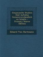 Gesammelte Studien Und Aufsatze Gemeinverstandlichen Inhalts - Primary Source Edition di Eduard Von Hartmann edito da Nabu Press