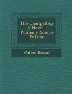 The Changeling di Walter Besant edito da Nabu Press