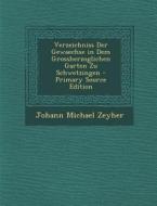 Verzeichniss Der Gewaechse in Dem Grossherzoglichen Garten Zu Schwetzingen - Primary Source Edition di Johann Michael Zeyher edito da Nabu Press