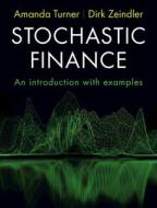 Stochastic Finance di Amanda Turner, Dirk Zeindler edito da Cambridge University Press