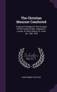 The Christian Mourner Comforted di Montgomery Schuyler edito da Palala Press