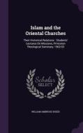 Islam And The Oriental Churches di William Ambrose Shedd edito da Palala Press