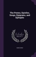 The Poems, Epistles, Songs, Epigrams, And Epitaphs di Rober Burns edito da Palala Press