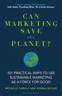Can Marketing Save The Planet? di Michelle Carvill, Gemma Butler edito da Bloomsbury USA