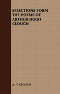 Selections Form the Poems of Arthur Hugh Clough di Arthur Hugh Clough, A. H. Clough edito da Jennings Press